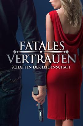 Fatales Vertrauen - Schatten der Leidenschaft (2018)